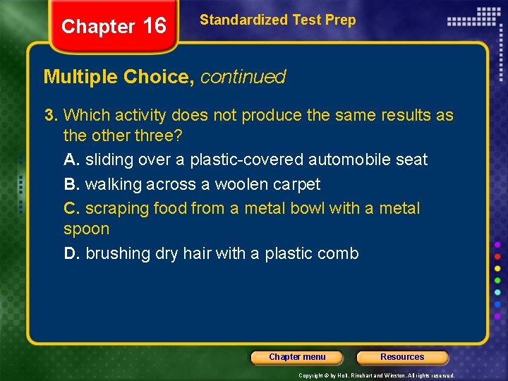 Chapter 16 Standardized Test Prep Multiple Choice, continued 3. Which activity does not produce