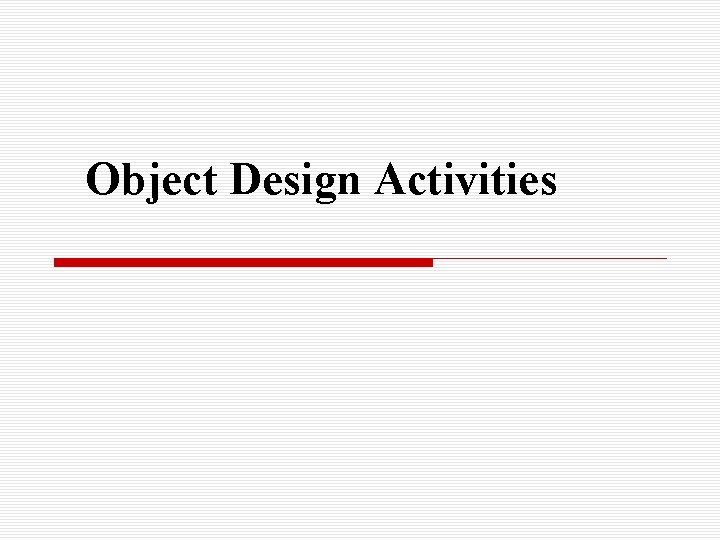Object Design Activities 