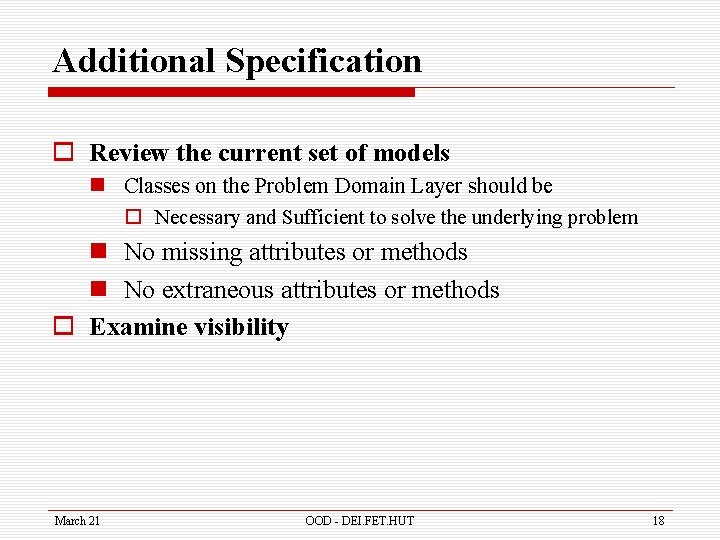 Additional Specification o Review the current set of models n Classes on the Problem