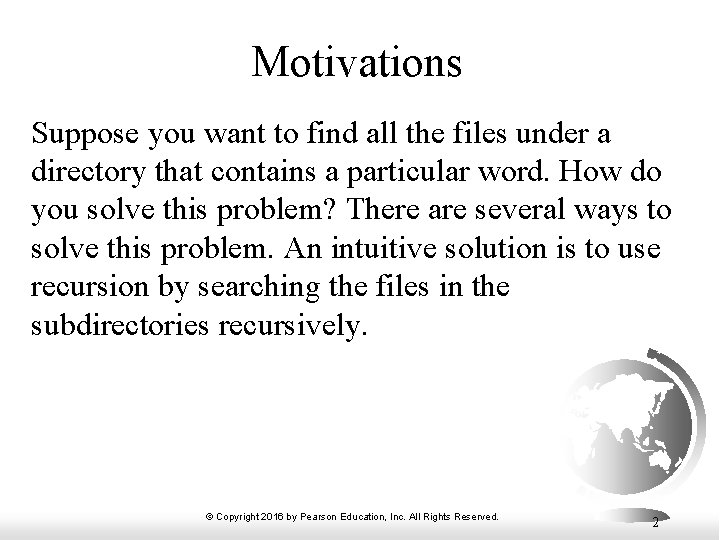 Motivations Suppose you want to find all the files under a directory that contains