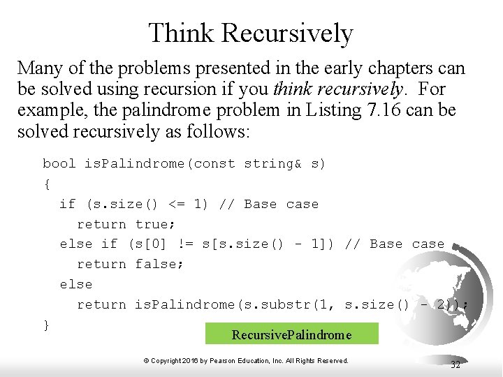 Think Recursively Many of the problems presented in the early chapters can be solved