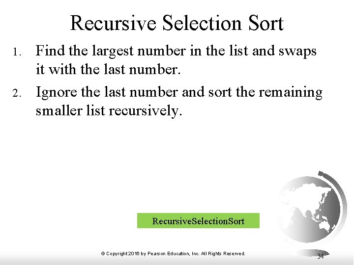 Recursive Selection Sort 1. 2. Find the largest number in the list and swaps