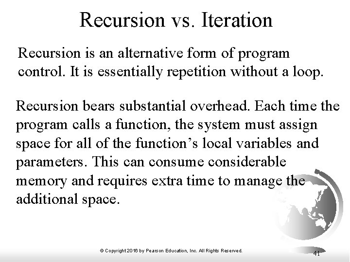 Recursion vs. Iteration Recursion is an alternative form of program control. It is essentially