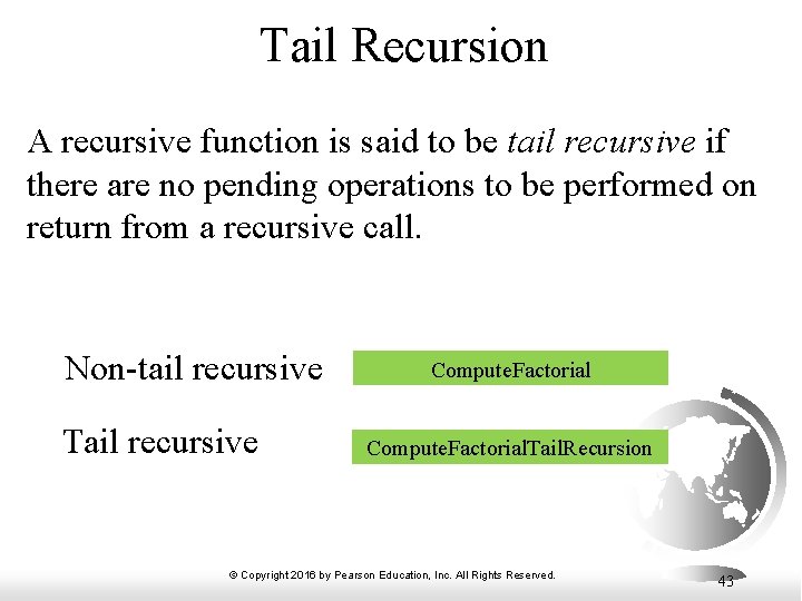 Tail Recursion A recursive function is said to be tail recursive if there are
