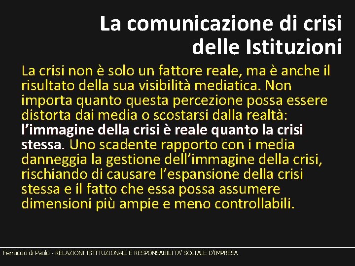 La comunicazione di crisi delle Istituzioni La crisi non è solo un fattore reale,