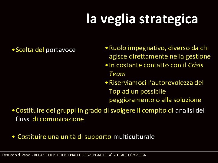 la veglia strategica • Ruolo impegnativo, diverso da chi agisce direttamente nella gestione •