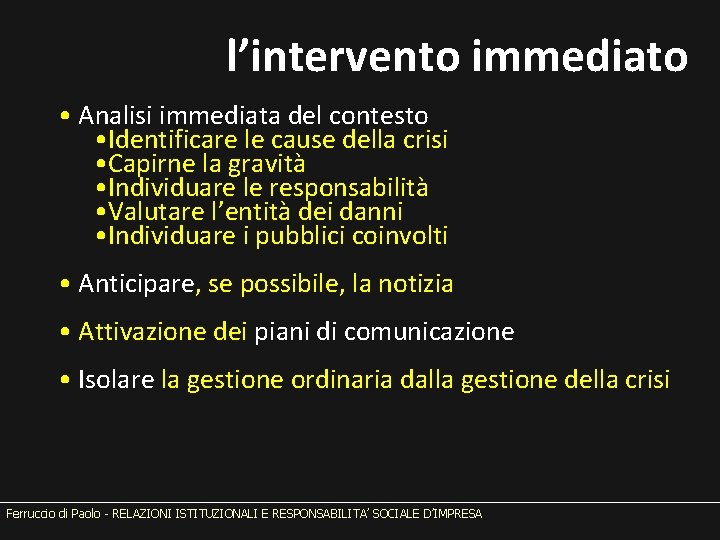 l’intervento immediato • Analisi immediata del contesto • Identificare le cause della crisi •