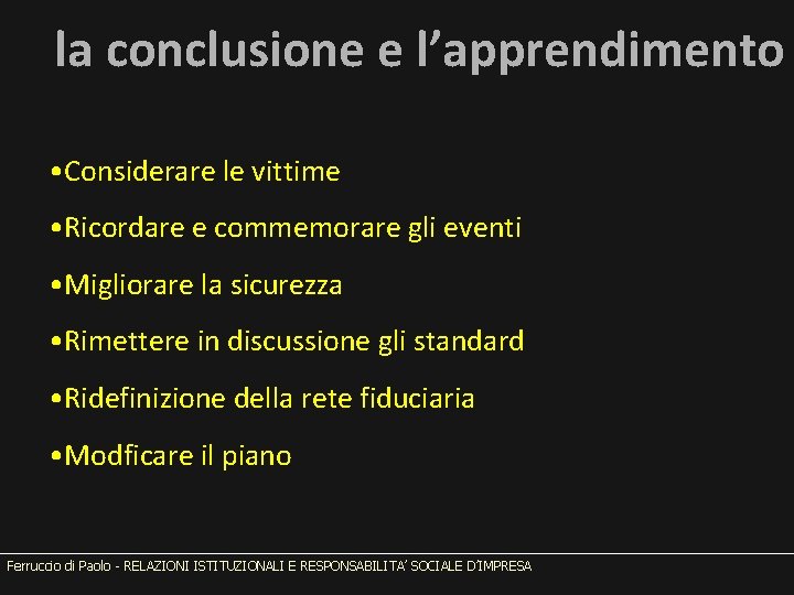 la conclusione e l’apprendimento • Considerare le vittime • Ricordare e commemorare gli eventi