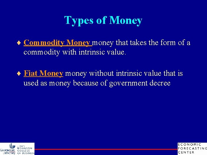 Types of Money ¨ Commodity Money money that takes the form of a commodity