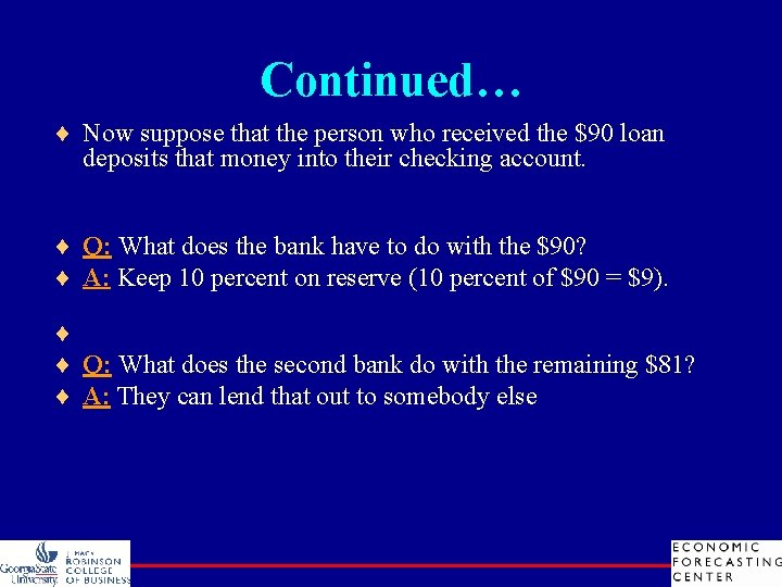 Continued… ¨ Now suppose that the person who received the $90 loan deposits that