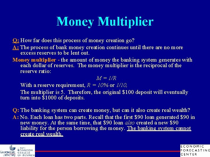 Money Multiplier Q: How far does this process of money creation go? A: The