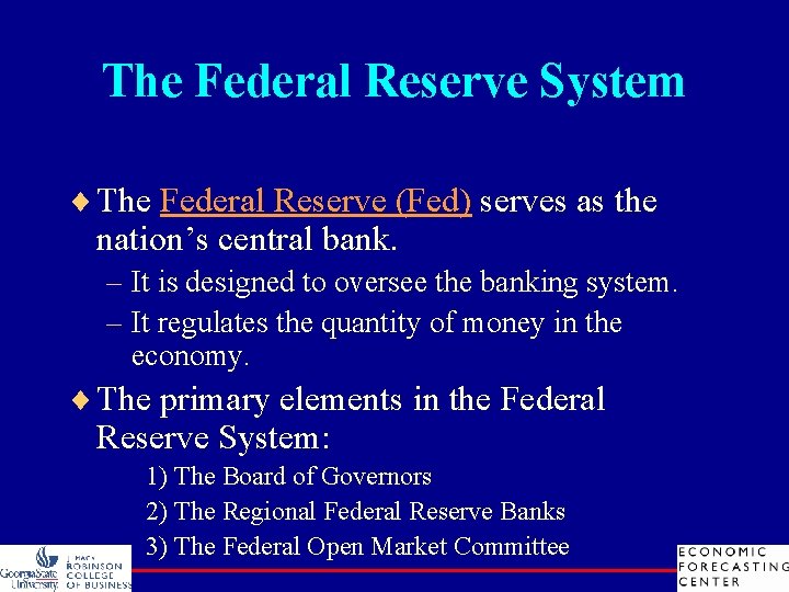 The Federal Reserve System ¨ The Federal Reserve (Fed) serves as the nation’s central