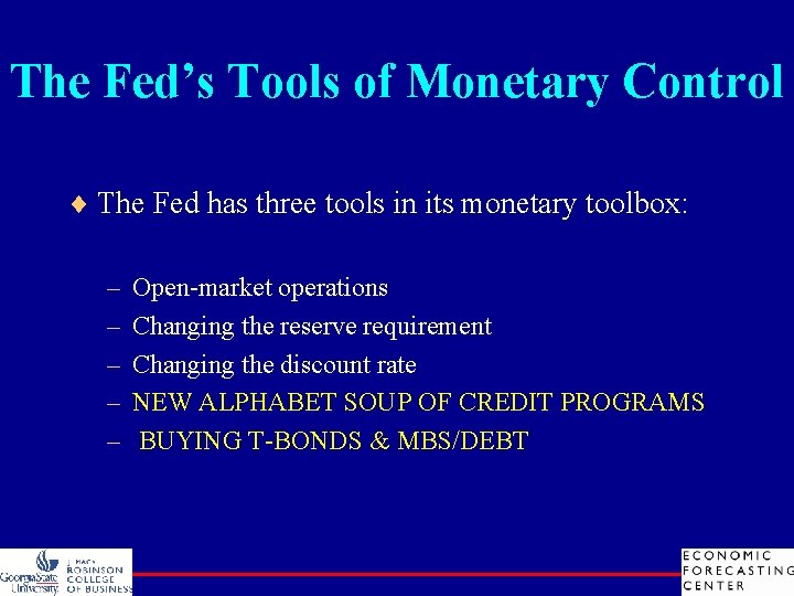 The Fed’s Tools of Monetary Control ¨ The Fed has three tools in its