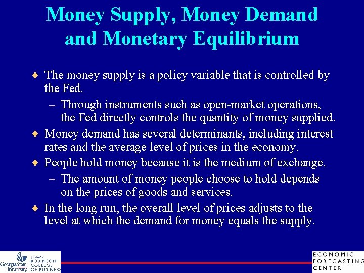 Money Supply, Money Demand Monetary Equilibrium ¨ The money supply is a policy variable