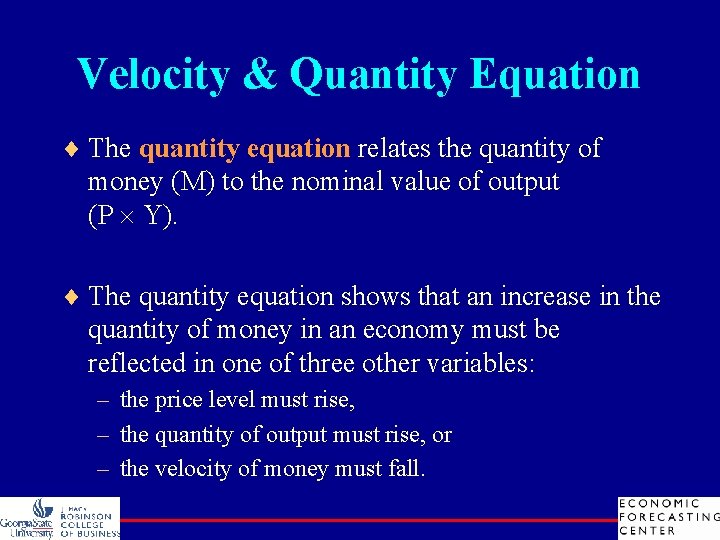 Velocity & Quantity Equation ¨ The quantity equation relates the quantity of money (M)