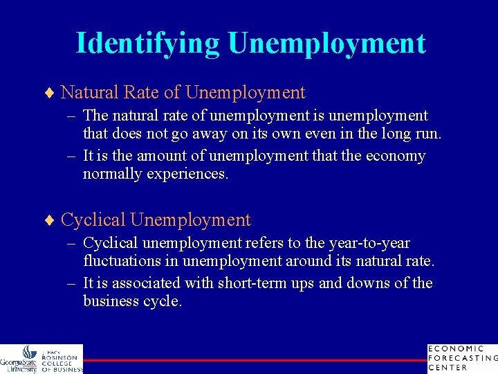 Identifying Unemployment ¨ Natural Rate of Unemployment – The natural rate of unemployment is