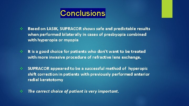 Conclusions v Based on LASIK, SUPRACOR shows safe and predictable results when performed bilaterally