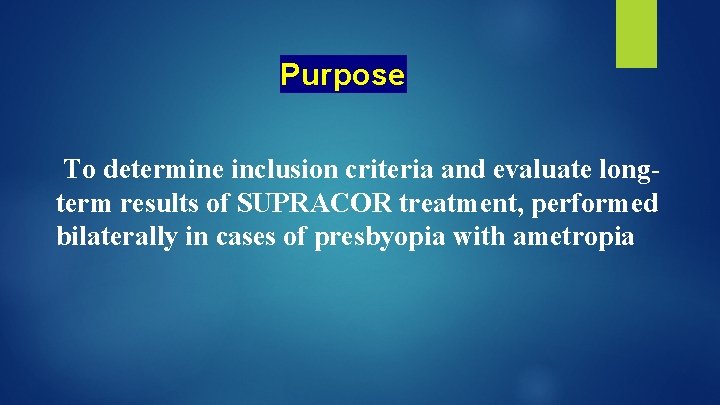 Purpose To determine inclusion criteria and evaluate longterm results of SUPRACOR treatment, performed bilaterally