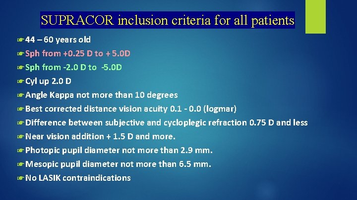 SUPRACOR inclusion criteria for all patients ☛ 44 – 60 years old ☛ Sph