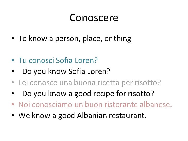 Conoscere • To know a person, place, or thing • • • Tu conosci