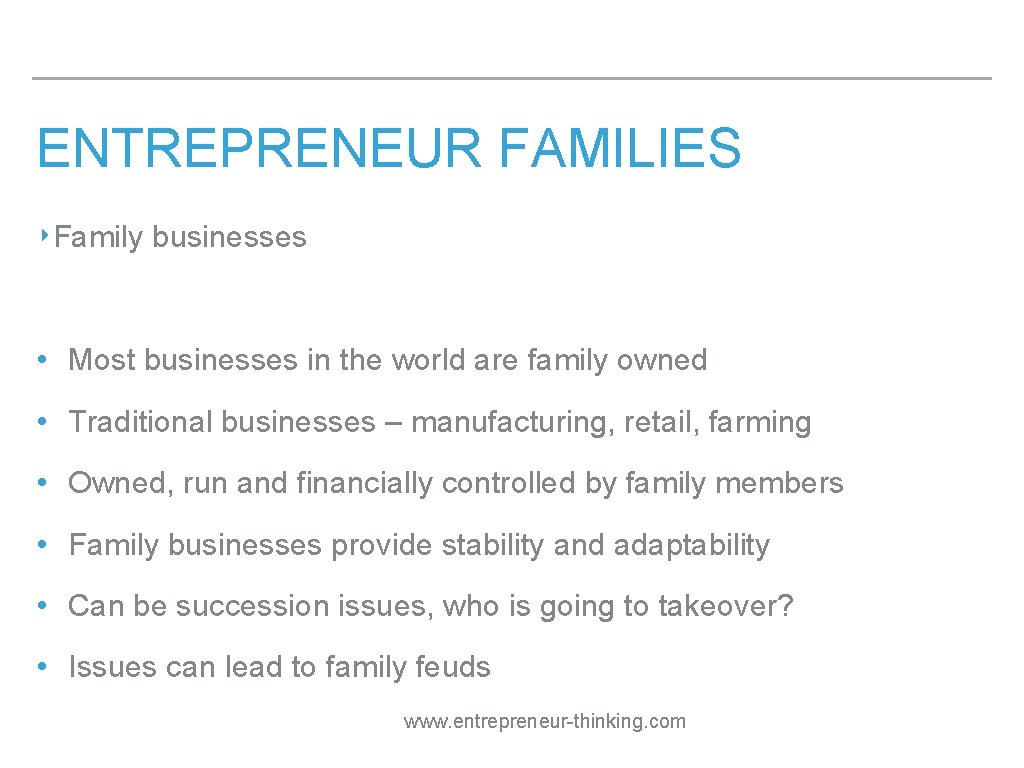 ENTREPRENEUR FAMILIES ‣Family businesses • Most businesses in the world are family owned •