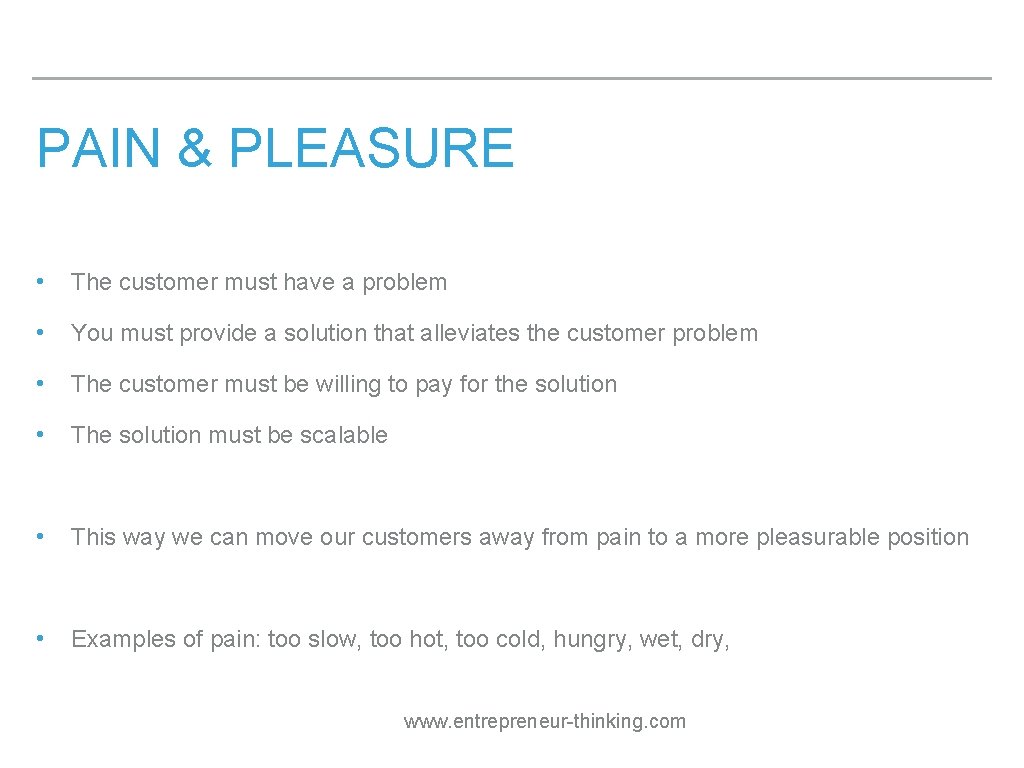 PAIN & PLEASURE • The customer must have a problem • You must provide