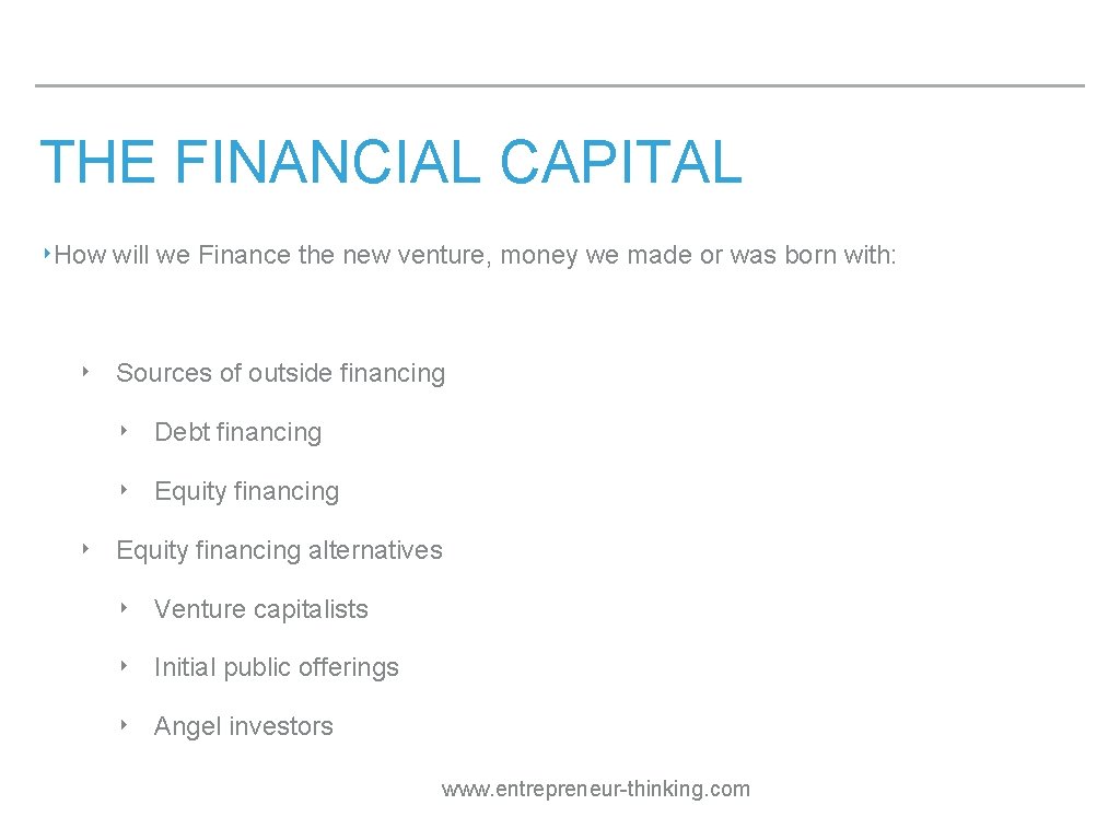 THE FINANCIAL CAPITAL ‣How will we Finance the new venture, money we made or