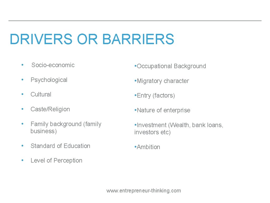 DRIVERS OR BARRIERS • Socio-economic • Occupational Background • Psychological • Migratory character •
