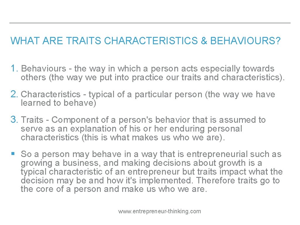 WHAT ARE TRAITS CHARACTERISTICS & BEHAVIOURS? 1. Behaviours - the way in which a