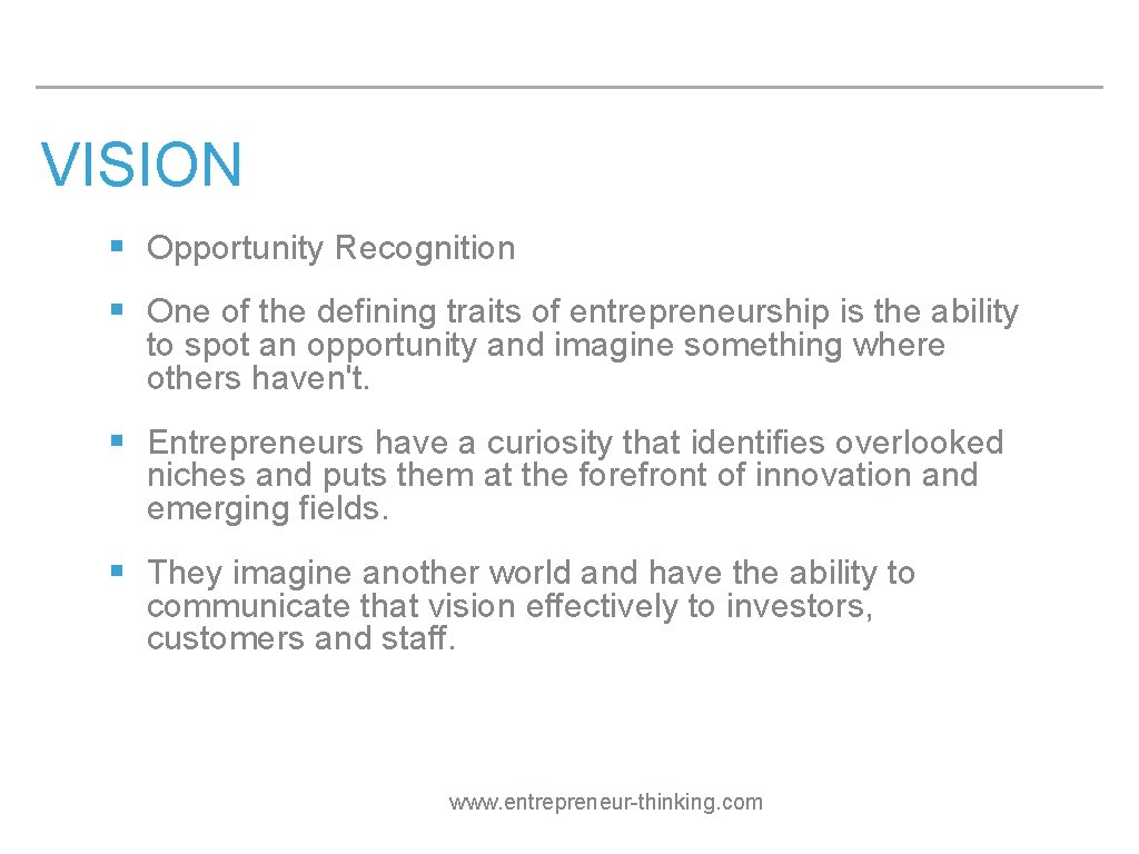 VISION § Opportunity Recognition § One of the defining traits of entrepreneurship is the