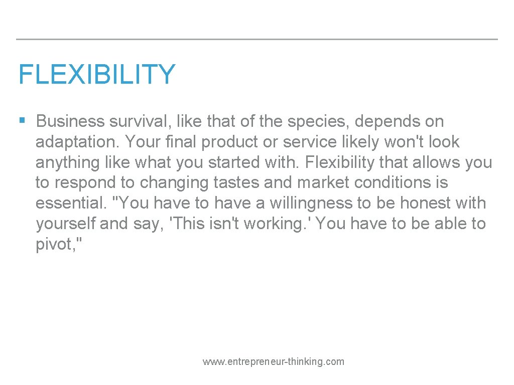 FLEXIBILITY § Business survival, like that of the species, depends on adaptation. Your final