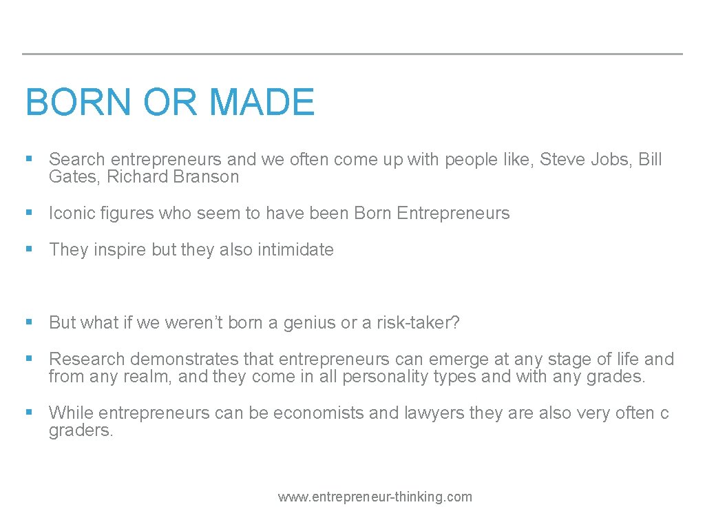 BORN OR MADE § Search entrepreneurs and we often come up with people like,