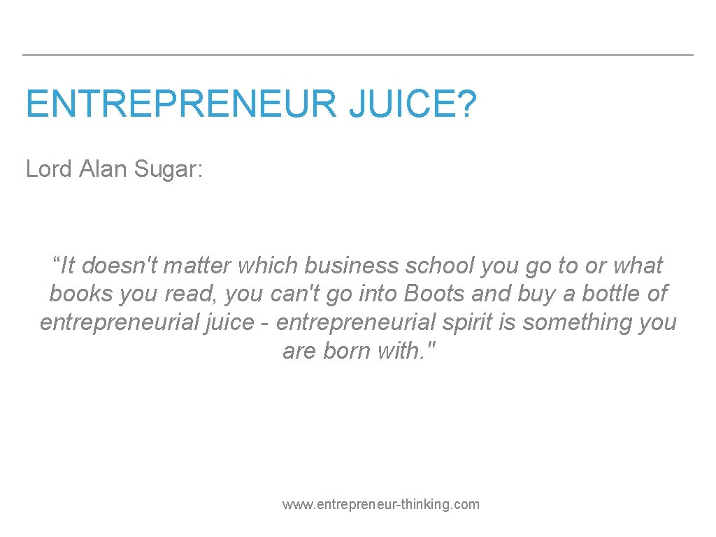 ENTREPRENEUR JUICE? Lord Alan Sugar: “It doesn't matter which business school you go to