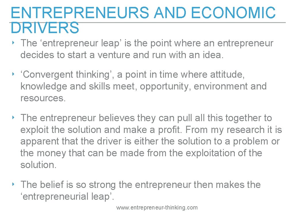 ENTREPRENEURS AND ECONOMIC DRIVERS ‣ The ‘entrepreneur leap’ is the point where an entrepreneur