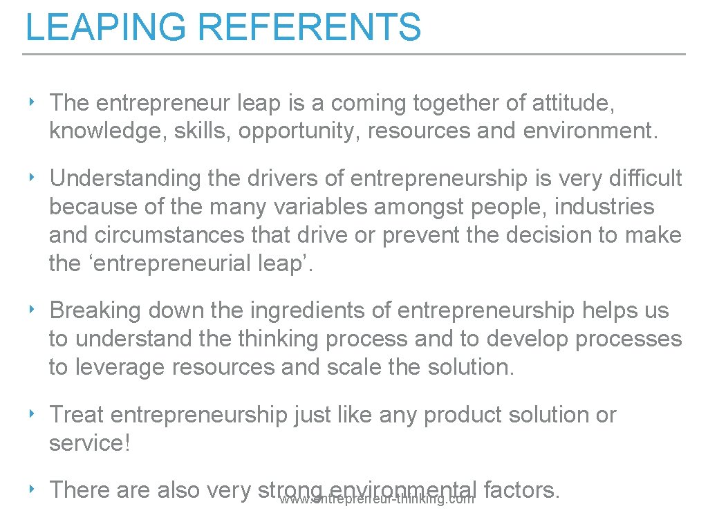 LEAPING REFERENTS ‣ The entrepreneur leap is a coming together of attitude, knowledge, skills,