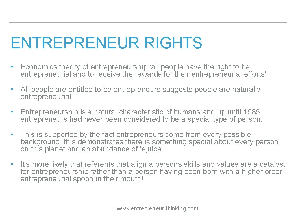 ENTREPRENEUR RIGHTS • Economics theory of entrepreneurship ‘all people have the right to be