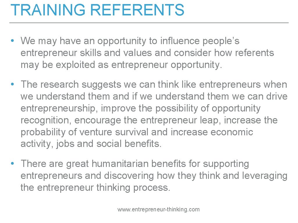 TRAINING REFERENTS • We may have an opportunity to influence people’s entrepreneur skills and