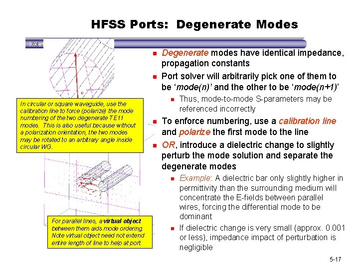 HFSS Ports: Degenerate Modes n n In circular or square waveguide, use the calibration