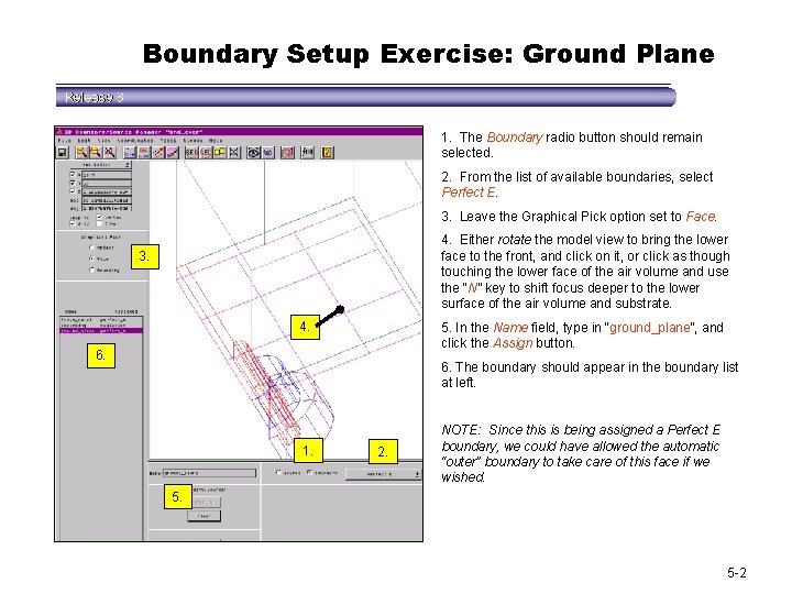 Boundary Setup Exercise: Ground Plane 1. The Boundary radio button should remain selected. 2.