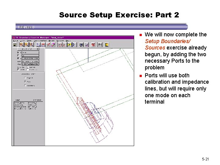 Source Setup Exercise: Part 2 n n We will now complete the Setup Boundaries/