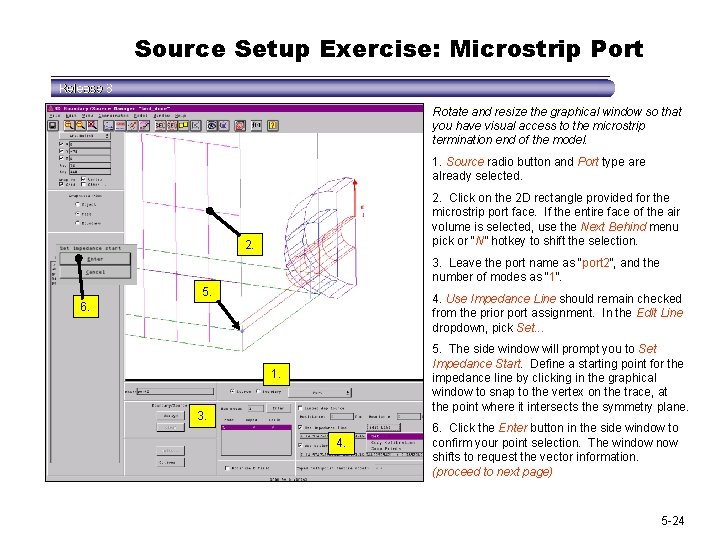 Source Setup Exercise: Microstrip Port Rotate and resize the graphical window so that you