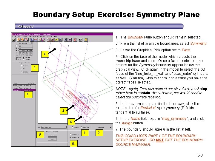 Boundary Setup Exercise: Symmetry Plane 1. The Boundary radio button should remain selected. 2.