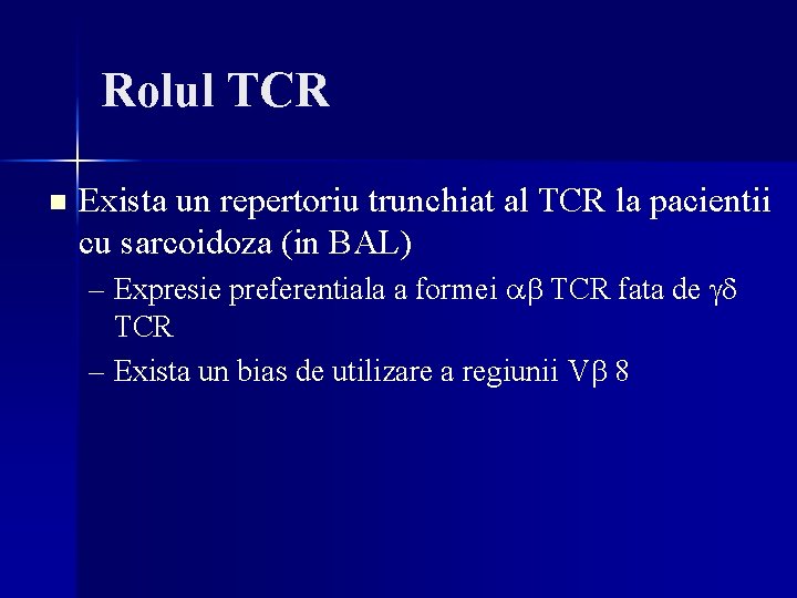 Rolul TCR n Exista un repertoriu trunchiat al TCR la pacientii cu sarcoidoza (in Rolul TCR n Exista un repertoriu trunchiat al TCR la pacientii cu sarcoidoza (in