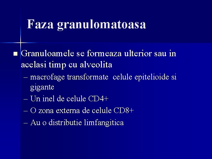 Faza granulomatoasa n Granuloamele se formeaza ulterior sau in acelasi timp cu alveolita – Faza granulomatoasa n Granuloamele se formeaza ulterior sau in acelasi timp cu alveolita –