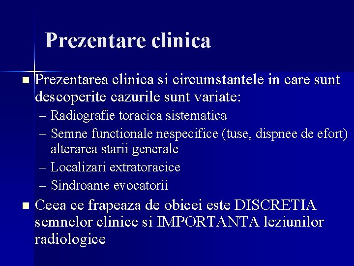 Prezentare clinica n Prezentarea clinica si circumstantele in care sunt descoperite cazurile sunt variate: Prezentare clinica n Prezentarea clinica si circumstantele in care sunt descoperite cazurile sunt variate: