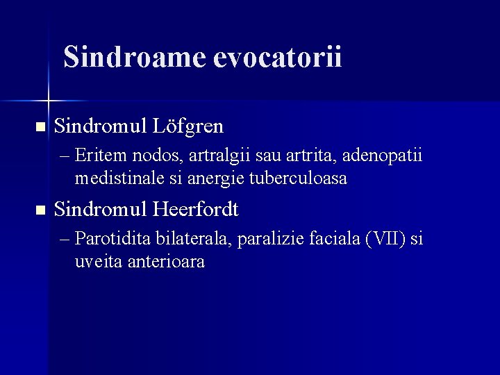 Sindroame evocatorii n Sindromul Löfgren – Eritem nodos, artralgii sau artrita, adenopatii medistinale si Sindroame evocatorii n Sindromul Löfgren – Eritem nodos, artralgii sau artrita, adenopatii medistinale si