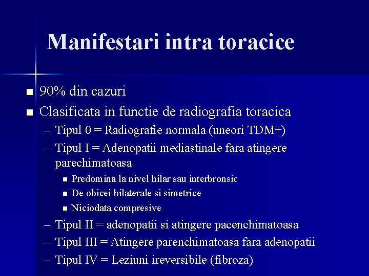 Manifestari intra toracice n n 90% din cazuri Clasificata in functie de radiografia toracica Manifestari intra toracice n n 90% din cazuri Clasificata in functie de radiografia toracica