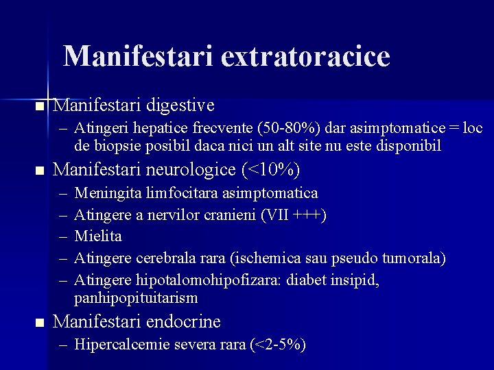 Manifestari extratoracice n Manifestari digestive – Atingeri hepatice frecvente (50 -80%) dar asimptomatice = Manifestari extratoracice n Manifestari digestive – Atingeri hepatice frecvente (50 -80%) dar asimptomatice =