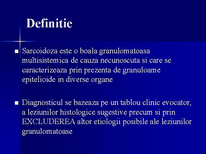 Definitie n Sarcoidoza este o boala granulomatoasa multisistemica de cauza necunoscuta si care se Definitie n Sarcoidoza este o boala granulomatoasa multisistemica de cauza necunoscuta si care se