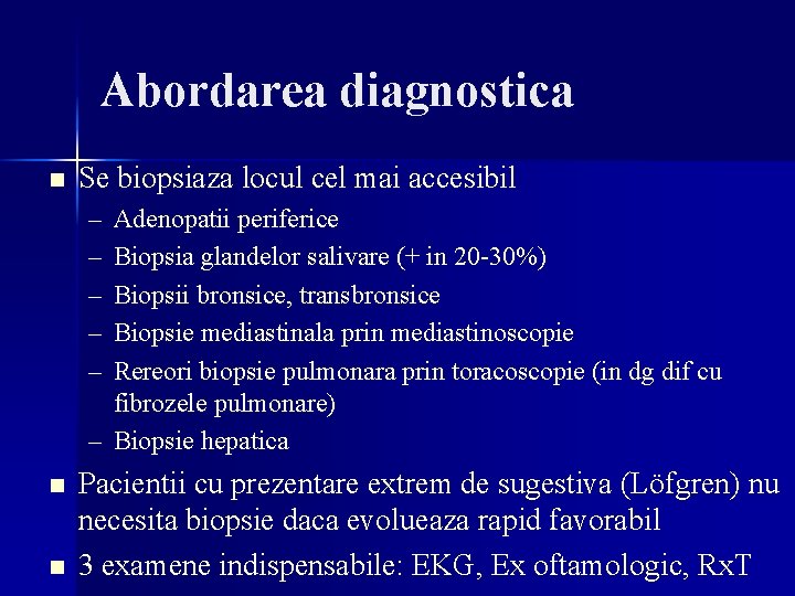 Abordarea diagnostica n Se biopsiaza locul cel mai accesibil – – – Adenopatii periferice Abordarea diagnostica n Se biopsiaza locul cel mai accesibil – – – Adenopatii periferice